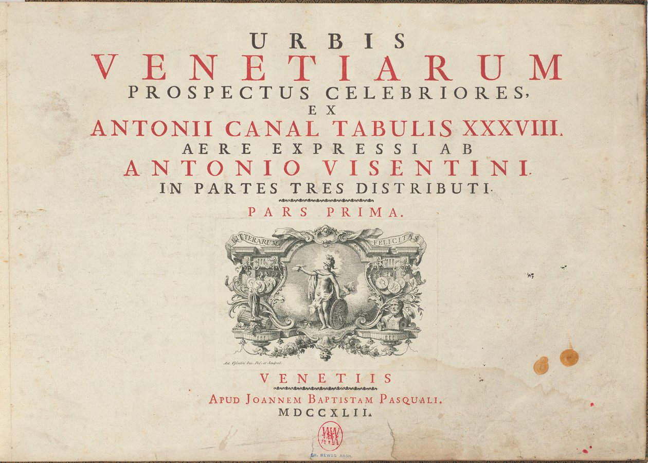 Urbis Venetiarum Prospectus Celebriores, Ex Antonii Canal Tabulis XXXVIII. Aere Expressi ab Antonio Visentini in Partes Tres Distributi. Pars Prima [-Pars Tertia] da Antonio Visentini
