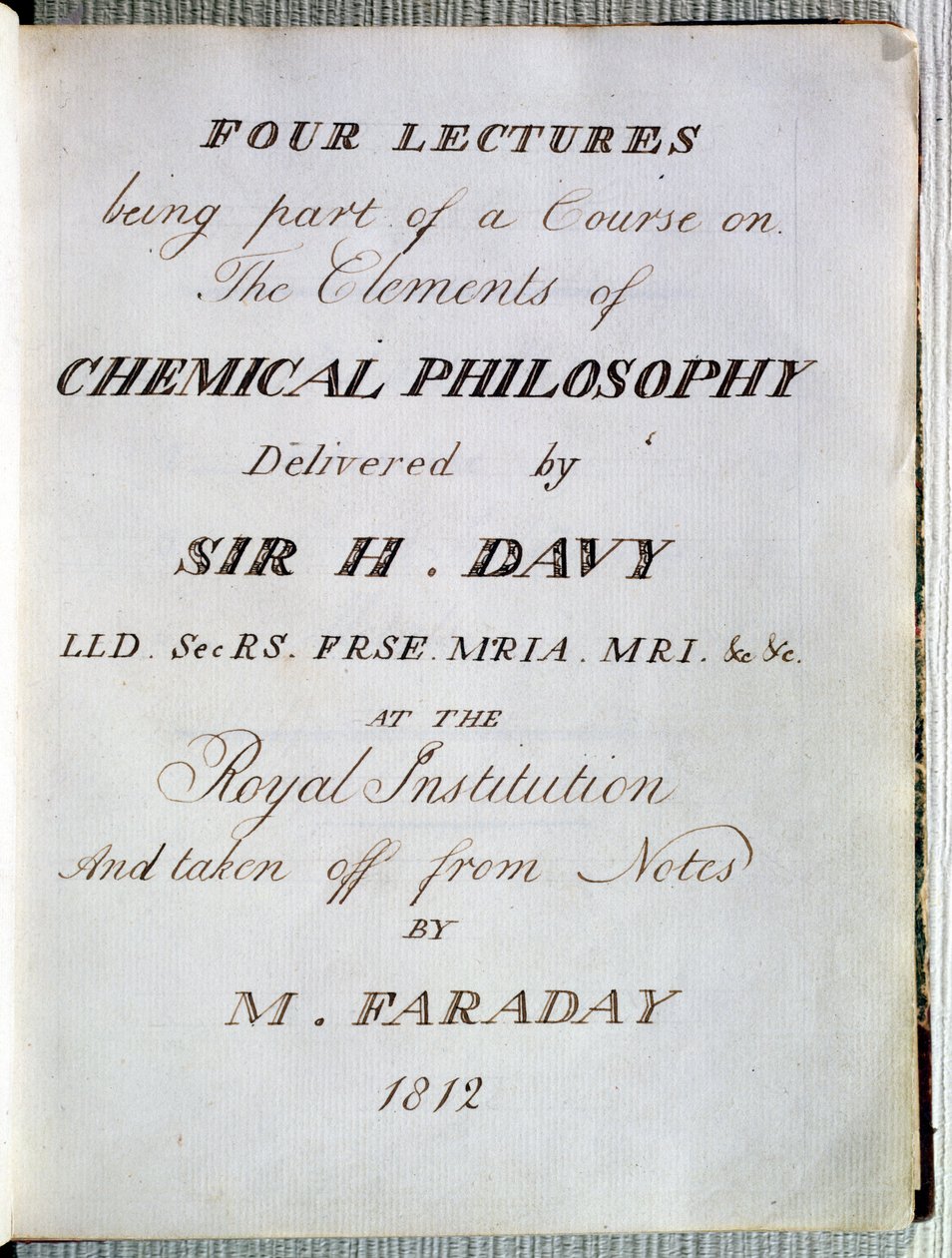 Frontespizio a Quattro lezioni sugli elementi della filosofia chimica di Sir H.Davy (1778-1829) alla Royal Institution, tratto da note di Michael Faraday (1791-1867) 1812 da English School