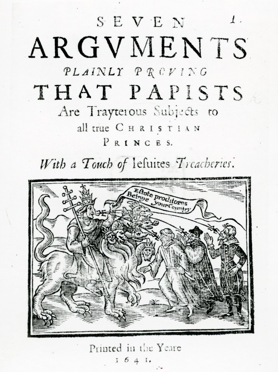 Sette argomenti che dimostrano chiaramente che i papisti sono sudditi traditori di tutti i veri principi cristiani. Con un tocco dei tradimenti dei gesuiti, 1641 (xilografia e tipografia) da English School
