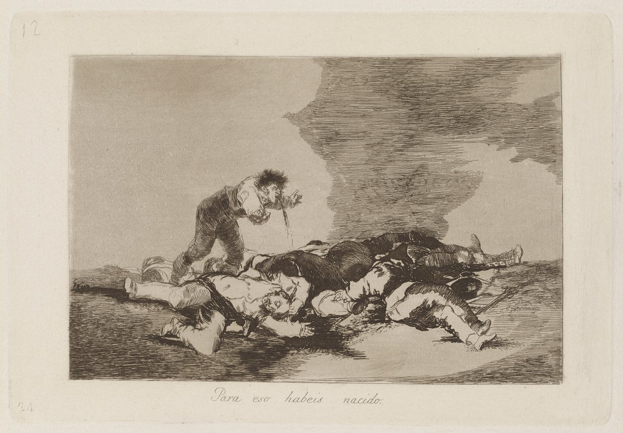 Para eso habeis nacido, pl. 12 dalla serie Los desastres de la guerra da Francisco de Goya