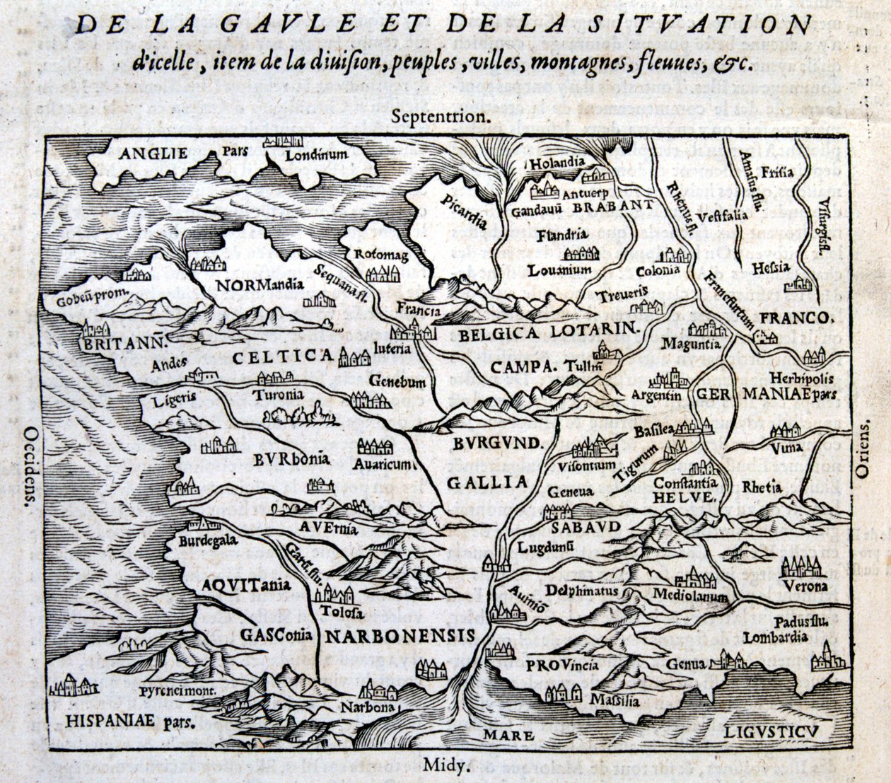 La Gallia, i suoi fiumi e le sue montagne - in "La Cosmographie universelle du bout du monde" di François de Belle Forest, ed. Sonnius, Parigi da French School
