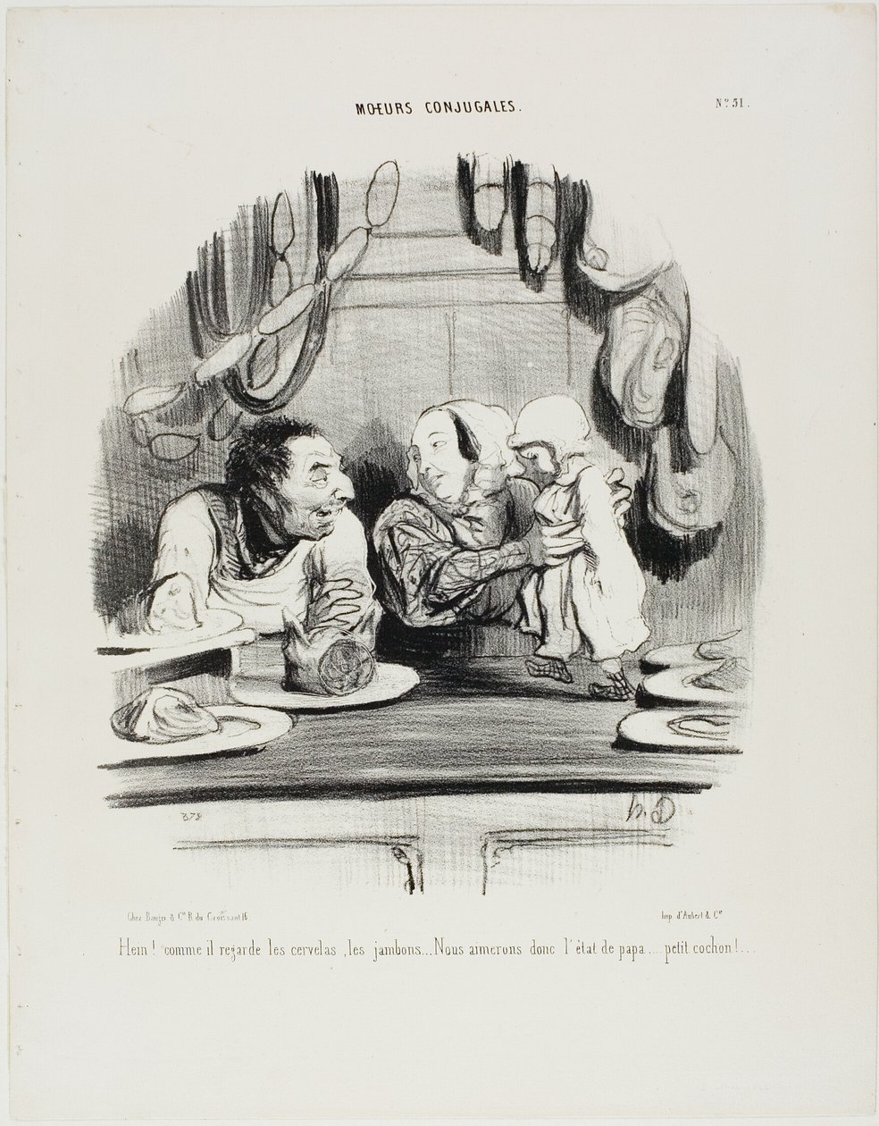 "Guarda! Guarda come i suoi occhi si posano sui salatini e sul prosciutto.... sembra che ci piaccia il lavoro di papà ..... mio porcellino!", piatto 51 da Moeurs Conjugales da Honoré Victorin Daumier