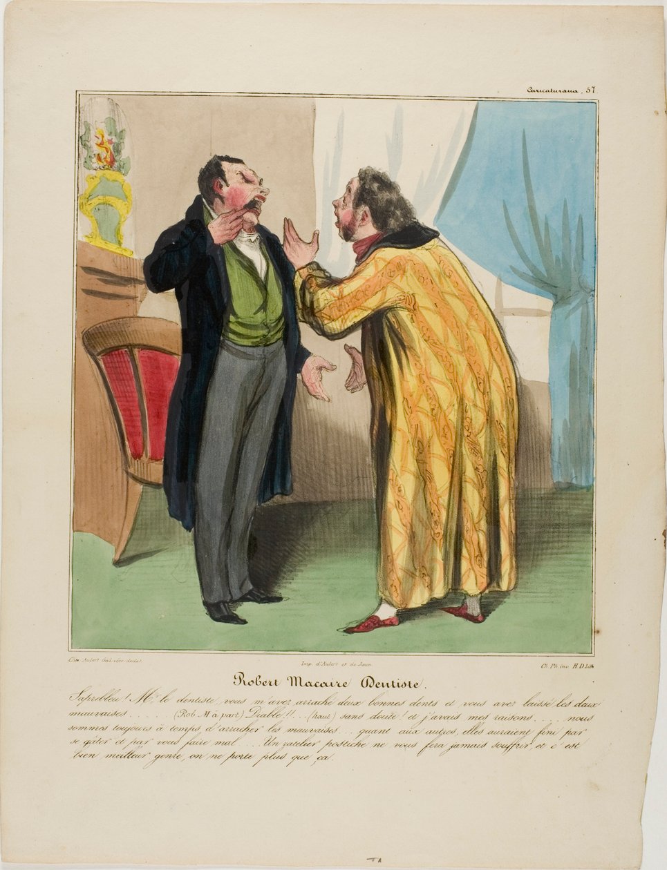 Robert Macaire, dentista. "- Dannazione dottore, ha estratto due denti buoni e ha lasciato i due cattivi. - (Robert Macaire a parte) Diavolo!!! ... (a voce alta) Di certo.... E per una buona ragione: ci sarà abbastanza tempo per estrarre quelli cattivi. Qu da Honoré Victorin Daumier