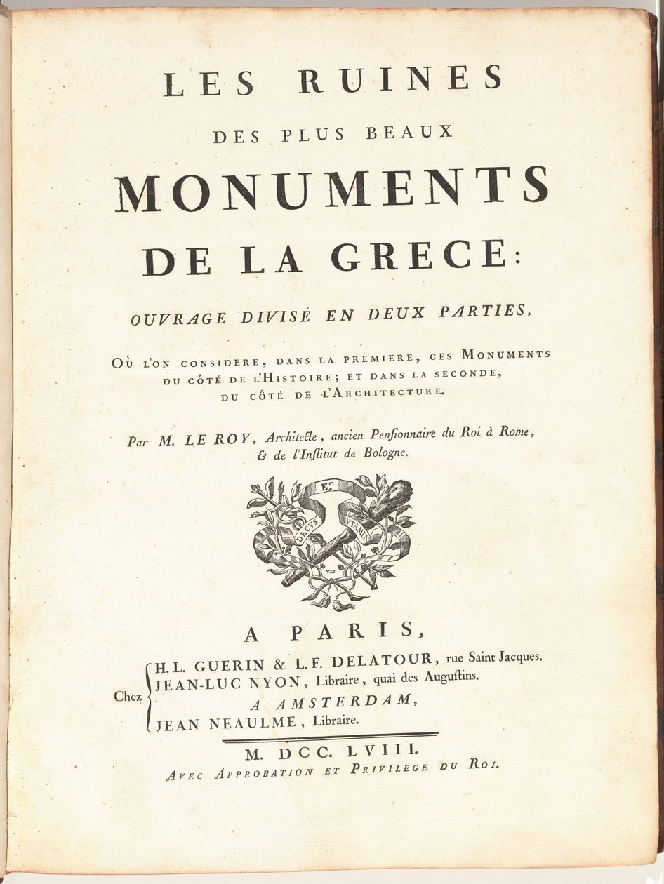 Le Rovine dei Più Bei Monumenti della Grecia: Opera Divisa in Due Parti, Dove nella Prima si Considerano Questi Monumenti dal Lato della Storia; e nella Seconda, dal Lato dell