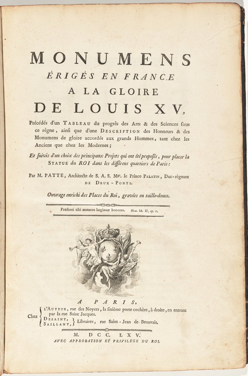 Monumenti eretti in Francia alla gloria di Luigi XV, preceduti da un quadro del progresso delle arti e delle scienze sotto questo regno,...Opera arricchita delle piazze del Re, incise in acquaforte da Pierre Patte