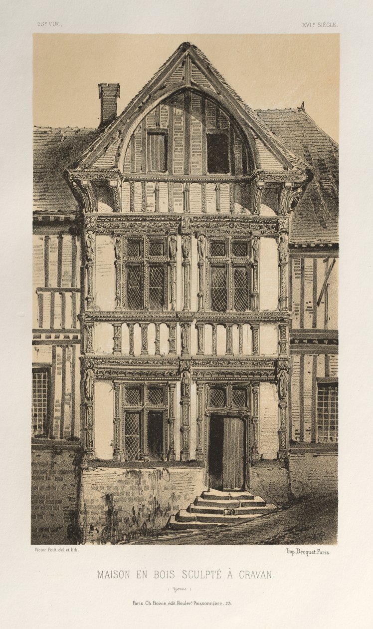 Architettura Pittoresca o Monumenti del XV e XVI Secolo: Castelli di Francia del XV e XVI Secolo: Pl. 25, Casa in Legno Scolpito a Cravan (Yonne) da Victor Petit