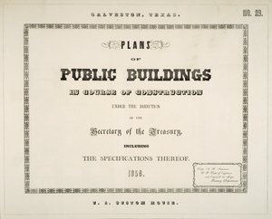 Galveston, Texas, piani degli edifici pubblici in costruzione sotto la direzione del Segretario del Tesoro, comprese le specifiche da Ammi B. (after) Young