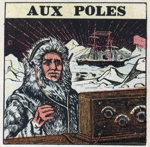 La T.S.F. utilizzata nei poli. Illustrazione anonima del 1925. Collezione privata. da Anonymous Anonymous