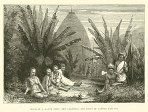 Casa di un capo nativo, Nuova Caledonia, e gruppo di Nativi, Papuani da English School