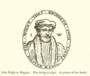 John Wight o Wygthe, attivo nel 1551, stampatore di libri di legge da English School