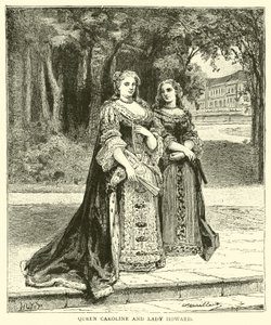 La regina Carolina e Lady Howard