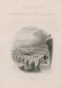 Topografia illustrata selezionata di trenta miglia intorno a Londra da English School