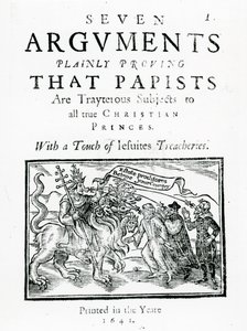 Sette argomenti che dimostrano chiaramente che i papisti sono sudditi traditori di tutti i veri principi cristiani. Con un tocco dei tradimenti dei gesuiti, 1641 (xilografia e tipografia) da English School