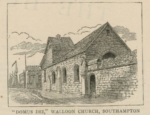 Gli Ugonotti in Inghilterra: Domus Dei, chiesa vallona, Southampton da English School