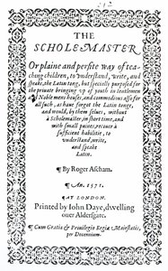 The Scholemaster di Roger Ascham, pubblicato a Londra nel 1571 da English School
