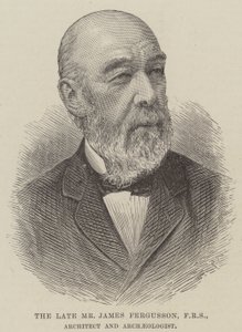 Il defunto signor James Fergusson, FRS, architetto e archeologo da English School