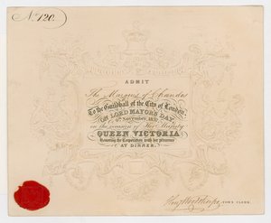 Biglietto per Guildhall, Città di Londra, per ammettere il Marchese di Chandos nel Giorno del Sindaco, 9 novembre 1837, per la cena in onore della Regina Vittoria