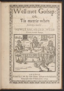 Pagina del titolo di Well met Gossip: or, Tis merrie when Gossips meete. Newly Enlarged With diuers merrie songs