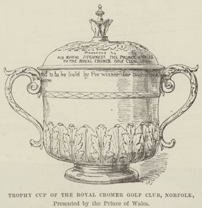 Coppa Trofeo del Royal Cromer Golf Club, Norfolk, Presentata dal Principe di Galles