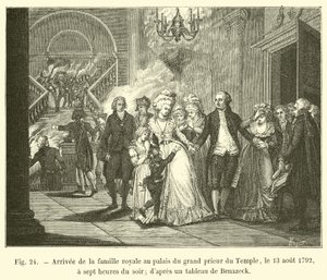 Arrivo della famiglia reale al palazzo del gran priore del Tempio, il 13 agosto 1792, alle sette di sera; da un quadro di Benazeck