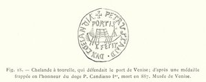 Chelande a torretta, che difendeva il porto di Venezia; da una medaglia coniata in onore del doge P Candiano I, morto nell