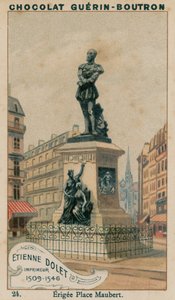 Etienne Dolet, Stampatore, 1509-1546, Eretto a Place Maubert da French School