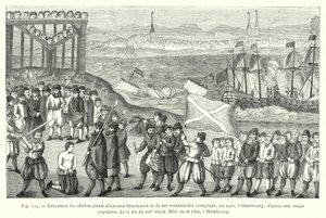 Esecuzione del famoso pirata tedesco Stoerteneck e dei suoi settanta complici, nel 1402, ad Amburgo; da un