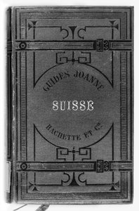 Guide Joanne della Svizzera, pubblicato da Hachette, Parigi, 1887