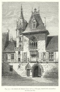 La casa di Jacques Coeur, XV secolo, a Bourges, trasformata oggi in municipio (incisione) da French School