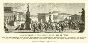 Giulio Cesare che restaura i monumenti trionfali dello zio Gaio Mario alle loro posizioni precedenti nel Foro, Roma, 65 a.C.