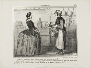 "- Madeleine, come hai potuto accettare un pezzo di carne come questo - Madame, il macellaio mi ha detto che il commercio della carne sarà gratuito, quindi si è preso la libertà di darmi questo pezzo", piatto 463 da Actualités da Honoré Victorin Daumier