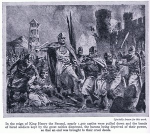 Durante il regno di Re Enrico II quasi 1200 castelli furono demoliti, privando così i baroni del loro potere, c.1950