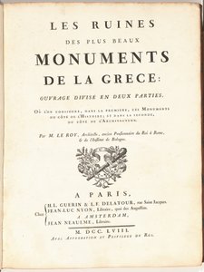 Le Rovine dei Più Bei Monumenti della Grecia: Opera Divisa in Due Parti, Dove nella Prima si Considerano Questi Monumenti dal Lato della Storia; e nella Seconda, dal Lato dell