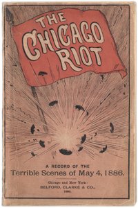 Copertina del libretto intitolato The Chicago Riot: A record of the terrible scenes of May 4, 1886 di Paul C. Hull, 1886 da True Williams