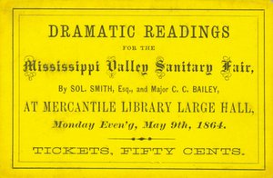 Biglietto per letture drammatiche di Sol. Smith, Esq., e Major C. C. Bailey alla Mississippi Valley Sanitary Fair, 9 maggio 1864 da Unbekannt