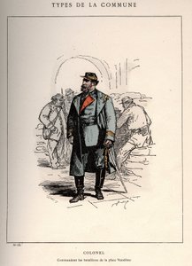 Commune de Paris: costume di COLONEL COMMANDING LES BATALLIONS DE LA PLACE VENDOME (13) in "Les Communeux" da Unbekannt