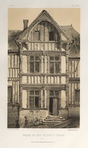 Architettura Pittoresca o Monumenti del XV e XVI Secolo: Castelli di Francia del XV e XVI Secolo: Pl. 25, Casa in Legno Scolpito a Cravan (Yonne) da Victor Petit