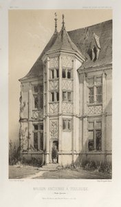 Architettura Pittoresca o Monumenti del XV e XVI Secolo: Castelli di Francia del XV e XVI Secolo: Tav. 43, Antica Casa a Tolosa (Haute-Garonne) da Victor Petit