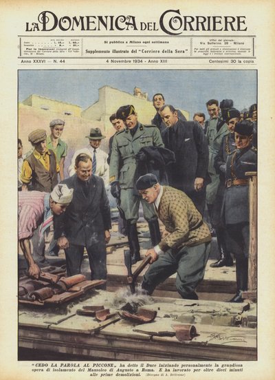 Cedo la parola al piccone ha detto il Duce iniziando personalmente la grandiosa opera da Achille Beltrame