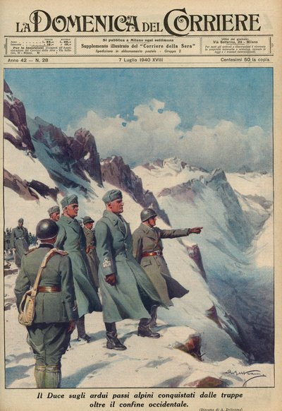 MUSSOLINI NELLE ALPI - Benito MUSSOLINI osserva i passi alpini aspri che le sue truppe hanno valorosamente conquistato luglio 1940 - Domenica del Corriere 1940 - Achille Beltrame da Achille Beltrame