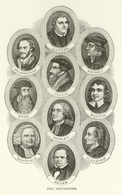 I Riformatori, Lutero, Melantone, Zwingli, Calvino, Knox, Bunyan, Wesley, Whitefield, Fletcher, Miller da American School