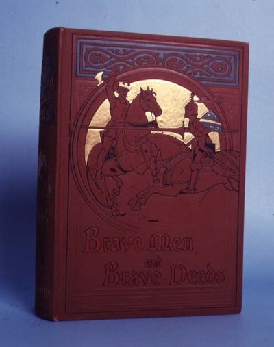 Uomini coraggiosi e gesta coraggiose, di M B Synge, pubblicato da Thomas Nelson and Sons, Londra, 1898 da Anonymous
