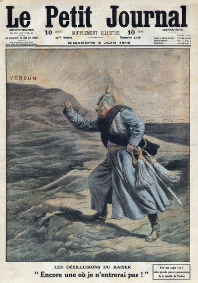 Prima Guerra Mondiale 1914-1918. Le delusioni del Kaiser: Un altro dove non entrerò! Guglielmo II di Germania (1859-1941) arrabbiato per non essere riuscito a prendere Verdun nella battaglia. In "Le Petite Journal", 4/06/1916. Collezione privata da Anonymous Anonymous