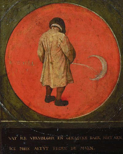 Qualunque cosa faccia è inutile. Urino alla luna. da Bruegel