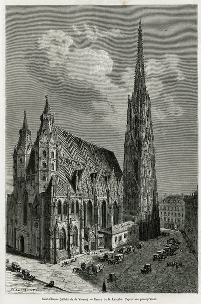 Cattedrale di Santo Stefano (Stephansdom) (costruita tra il 1113 e il 1147), Vienna (Austria). Incisione di Lancelot, per illustrare la storia di Vienna e i suoi sobborghi, di M. Newlinski, nel 1881, pubblicata in Le tour du monde da Dieudonne Auguste Lancelot