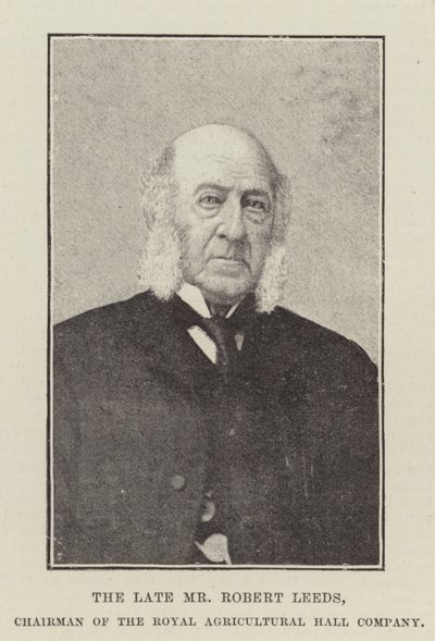 Il defunto signor Robert Leeds, presidente della Royal Agricultural Hall Company da English Photographer