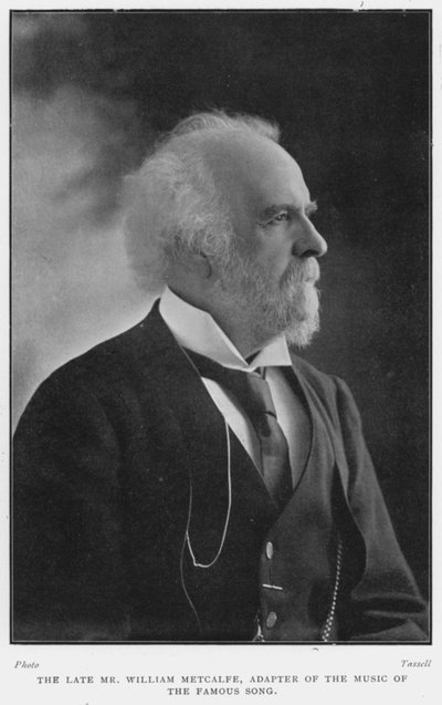Il defunto signor William Metcalfe, adattatore della musica della famosa canzone, D