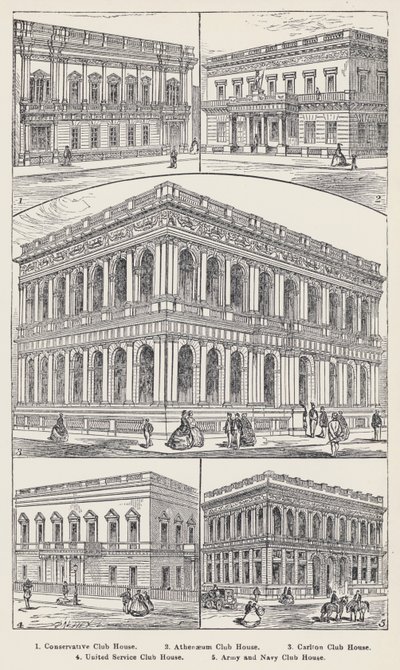 Conservative Club House, Athenaeum Club House, Carlton Club House, United Service Club House, Army and Navy Club House (incisione) da English School