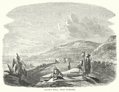 Il pozzo di Giacobbe, vicino a Nablus (incisione) da English School