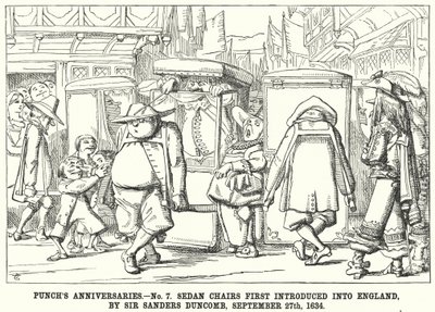 Gli anniversari di Punch - N. 7. Le sedie a portantina introdotte per la prima volta in Inghilterra da Sir Sanders Duncomb, 27 settembre da English School